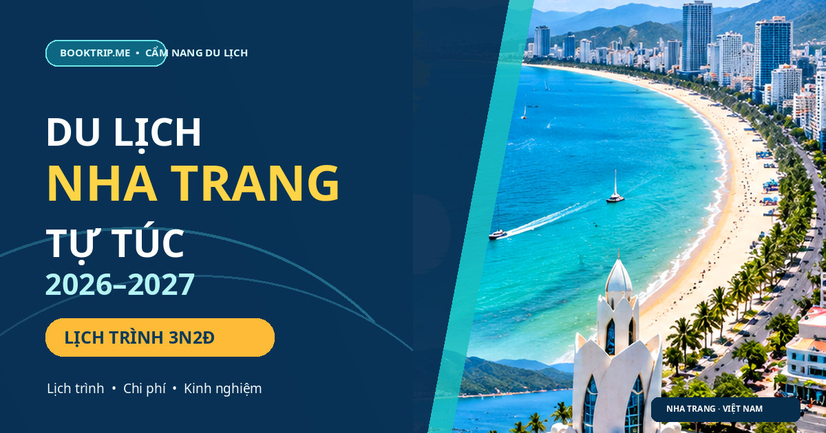 Du lịch Nha Trang tự túc 2026–2027: Lịch trình 3 ngày 2 đêm, chi phí và kinh nghiệm